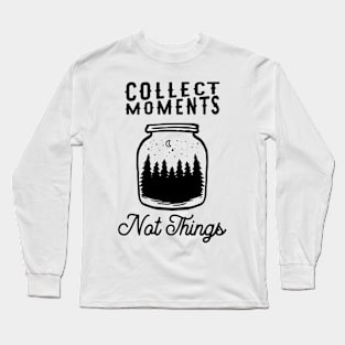 Collect Moments Not Things Outdoors Long Sleeve T-Shirt